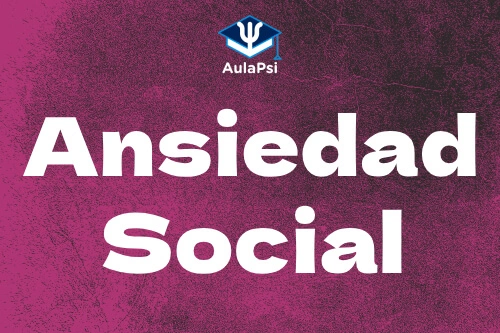 Ansiedad Social AulaPsi